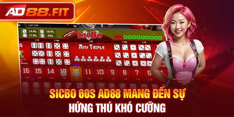 Sicbo 60s AD88 mang đến sự hứng thú khó cưỡng